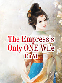 The Empress's Only ONE Wife